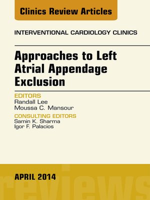 cover image of Approaches to Left Atrial Appendage Exclusion, an Issue of Interventional Cardiology Clinics